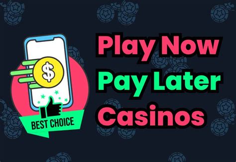  play now pay later casino